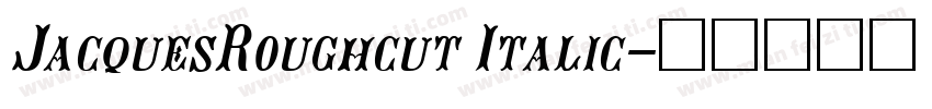 JacquesRoughcut Italic字体转换